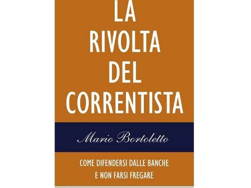 Mario Bortoletto LA RIVOLTA DEL CORRENTISTA